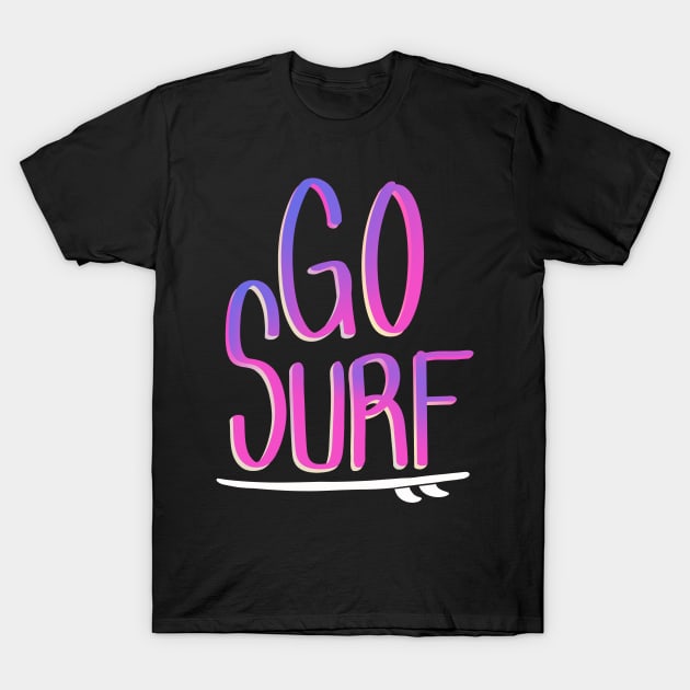 Surfer Graphic T Shirt and other items GO SURF for Men and Women T-Shirt by SusanaDesigns